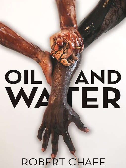 Title details for Oil and Water by Robert Chafe - Available